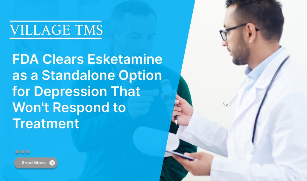 FDA Clears Esketamine as a Standalone Option for Depression That Won't Respond to Treatment